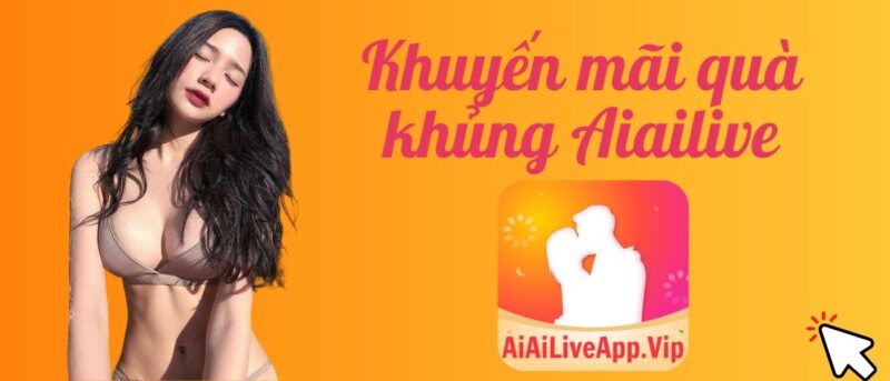 Aiailive vip Khuyến mãi chương trình quà tặng 